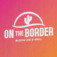 On The Border (OTB) - Perth, WA, Australia