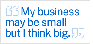 My Business May Be Small, But I Think Big