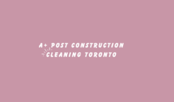 A+ Post Construction Cleaning Toronto - Toronto, ON, Canada