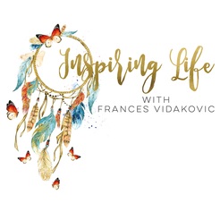 Inspiring Life with Frances Vidakovic - Sydney, NSW, Australia