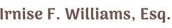 Irnise F. Williams, Esq - Baltimore, MD, USA Irnise F. Williams, Esq - Baltimore, MD, USA