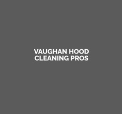 VAUGHAN HOOD CLEANING PROS - Maple, ON, Canada VAUGHAN HOOD CLEANING PROS - Maple, ON, Canada