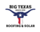 Big Texas Roofing and Solar - Austin, TX, USA