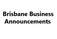 Brisbane Business Announcements - Brisbane City, QLD, Australia