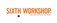 Sixth Workshop - Bowmanville, ON, Canada